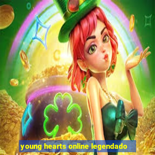 young hearts online legendado